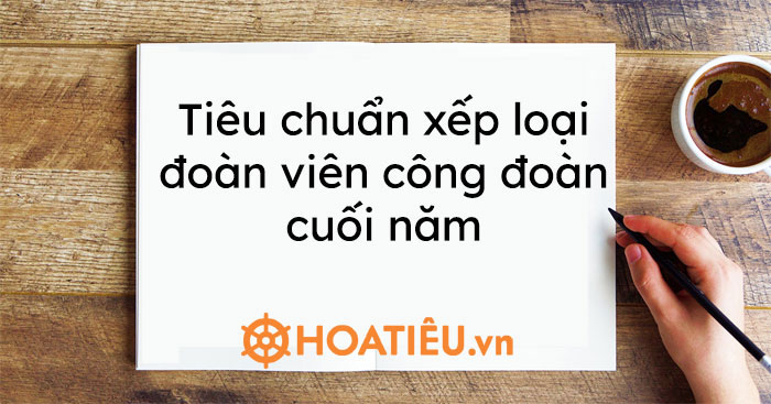 Tiêu chuẩn xếp loại đoàn viên công đoàn cuối năm