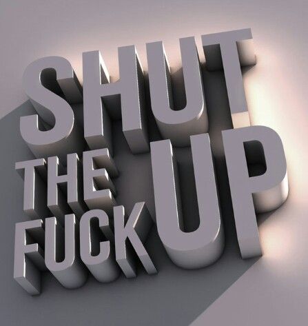 Câm mồm, tao mệt với trình bày lắm rồi