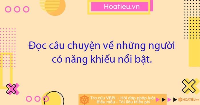 Đọc câu chuyện về những người có năng khiếu nổi bật. Viết phiếu đọc sách theo mẫu
