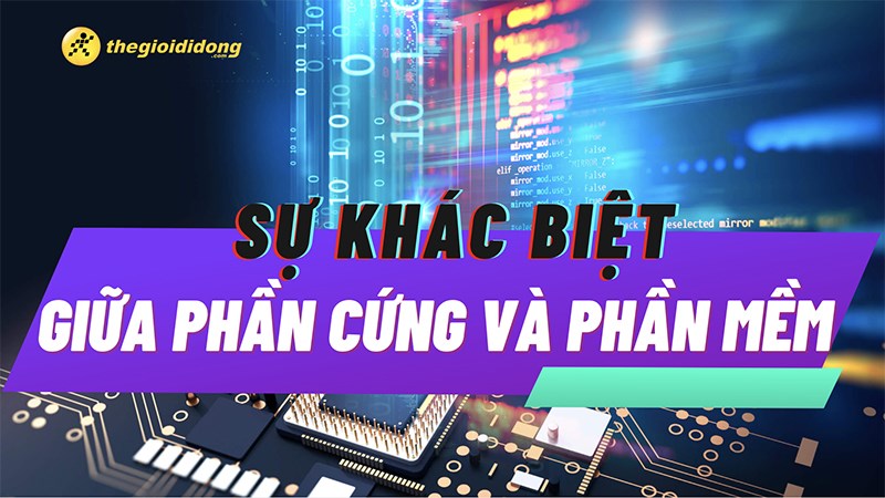 Sự khác biệt giữa phần cứng và phần mềm máy tính là gì?