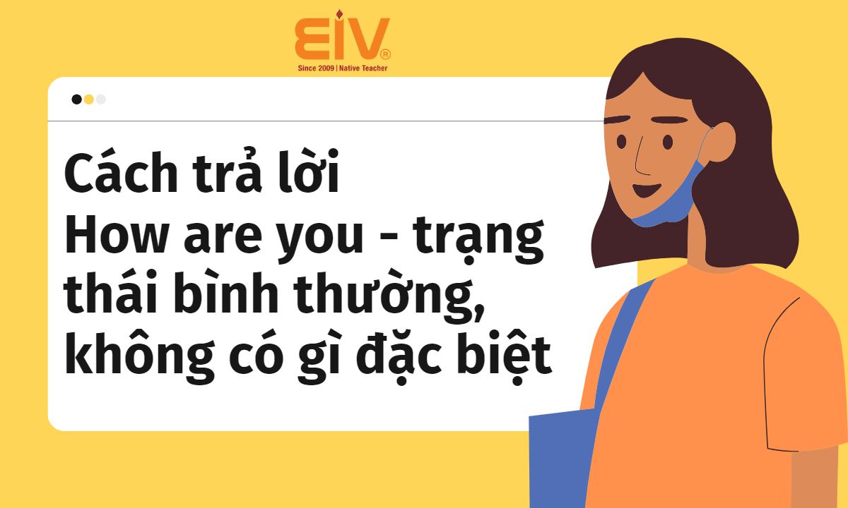 Cách trả lời How are you khi đang ở trạng thái bình thường