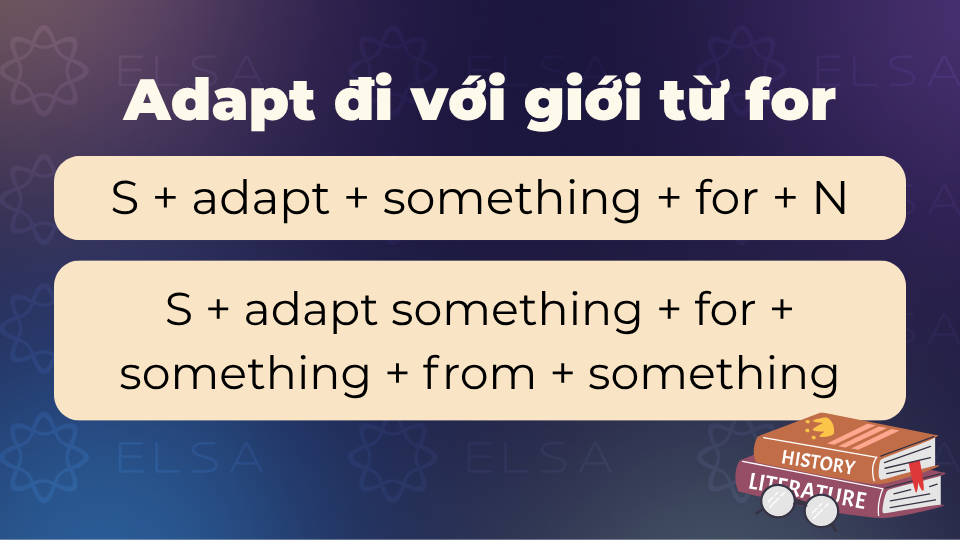 Adapt đi với giới từ for