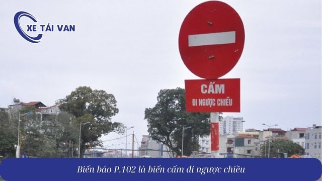 Biển báo P.102 là biển cấm đi ngược chiều