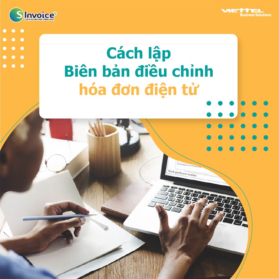 Ảnh minh họa: Cách lập biên bản điều chỉnh hóa đơn điện tử S-Invoice