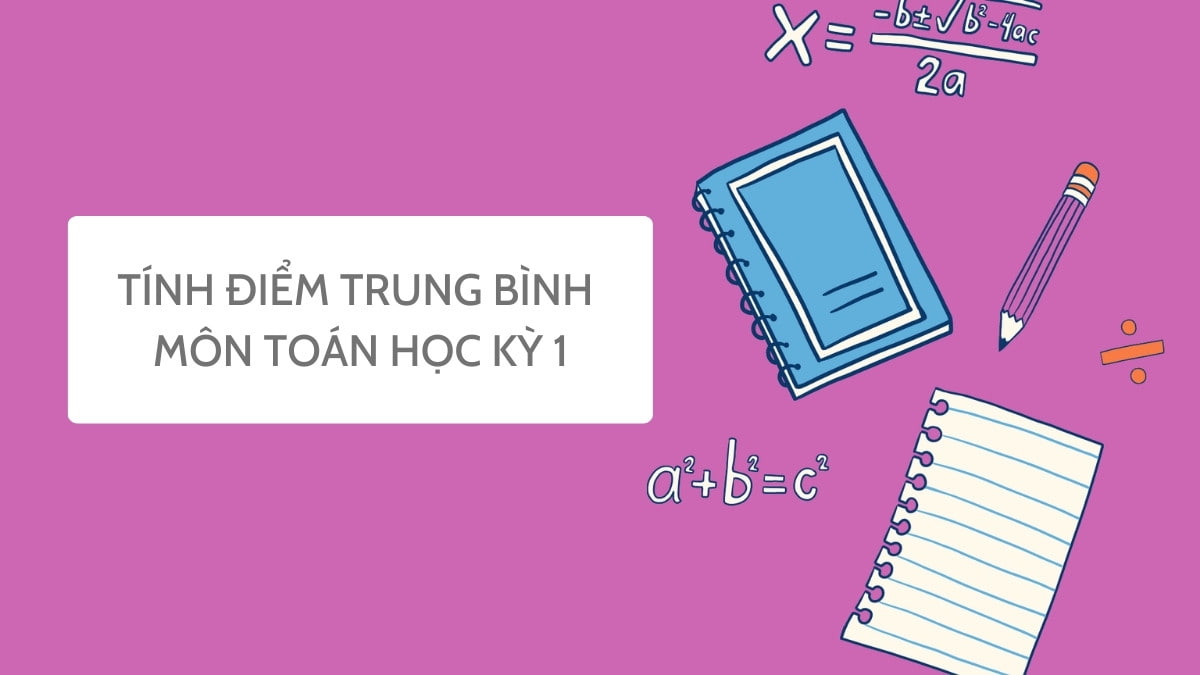 Hướng dẫn cách tính điểm trung bình môn học kỳ 1