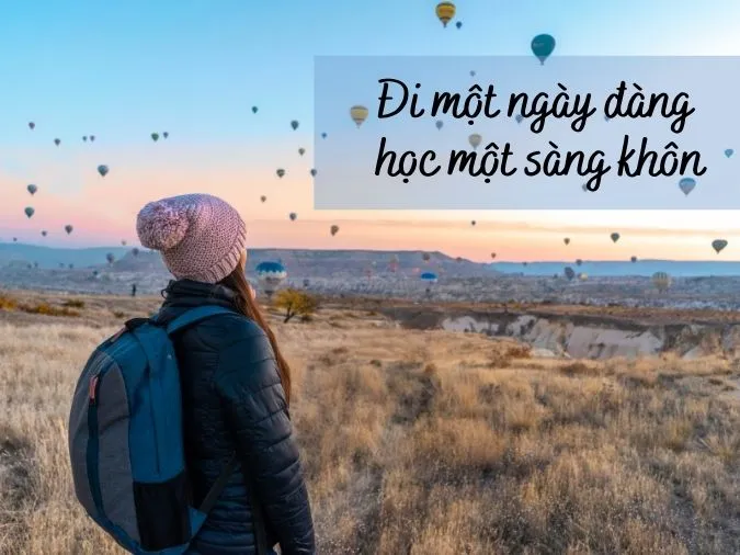 [sửa lại] Ý nghĩa câu ‘đi một ngày đàng học một sàng khôn’ là gì? 1