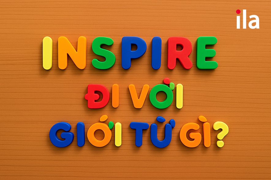 Inspire đi với giới từ gì