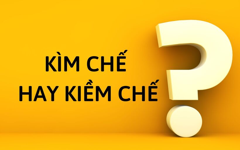 Kìm chế hay kiềm chế, từ nào đúng chính tả?