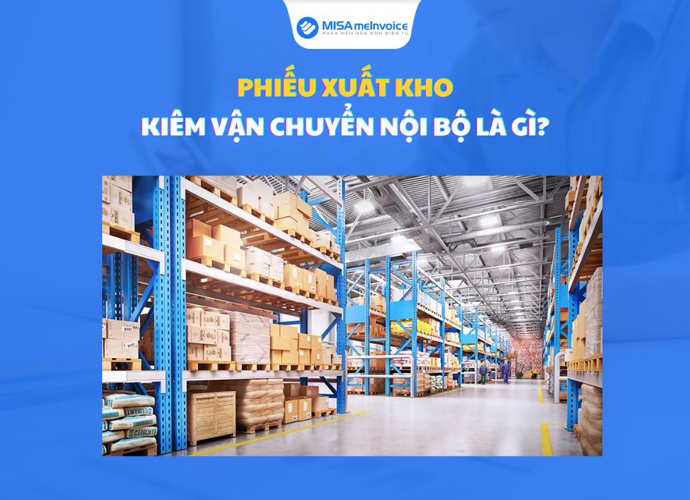 Phiếu xuất kho kiêm vận chuyển nội bộ là gì