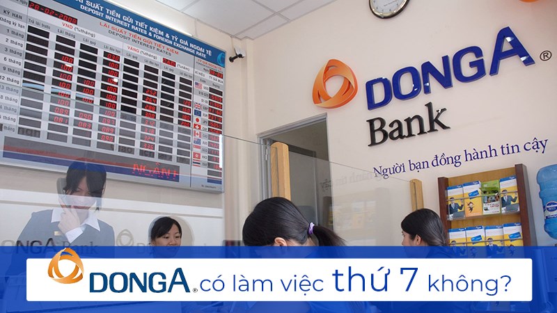Ngân hàng Đông Á có làm việc thứ 7 không?