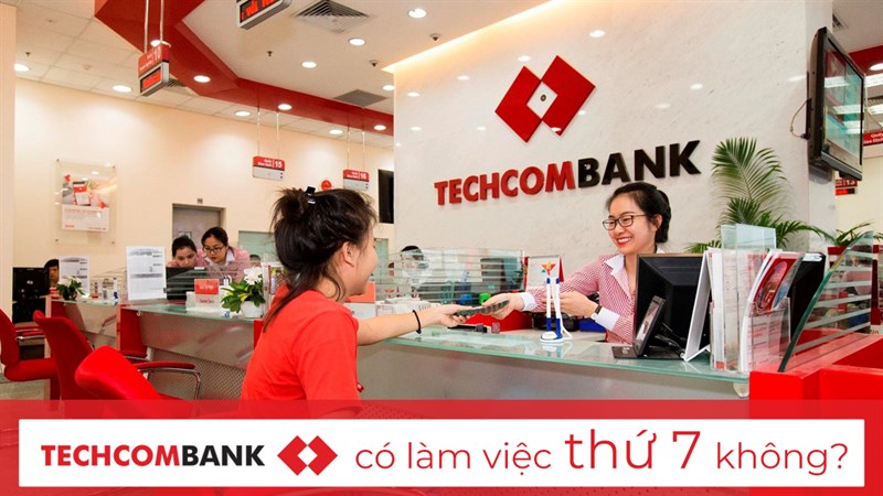 Ngân hàng Techcombank có làm việc thứ 7 không?