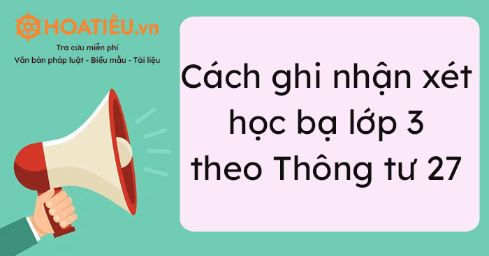 Cách ghi nhận xét học bạ lớp 3 theo Thông tư 27