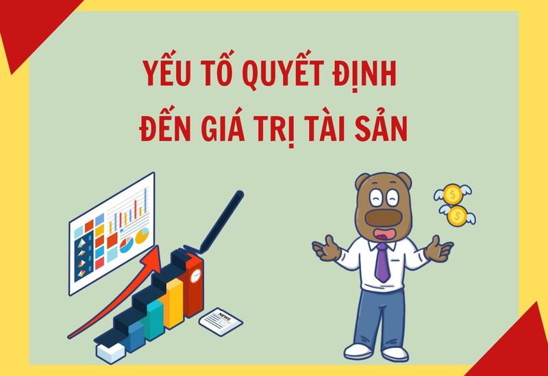Các yếu tố quyết định giá trị của tài sản theo thời gian
