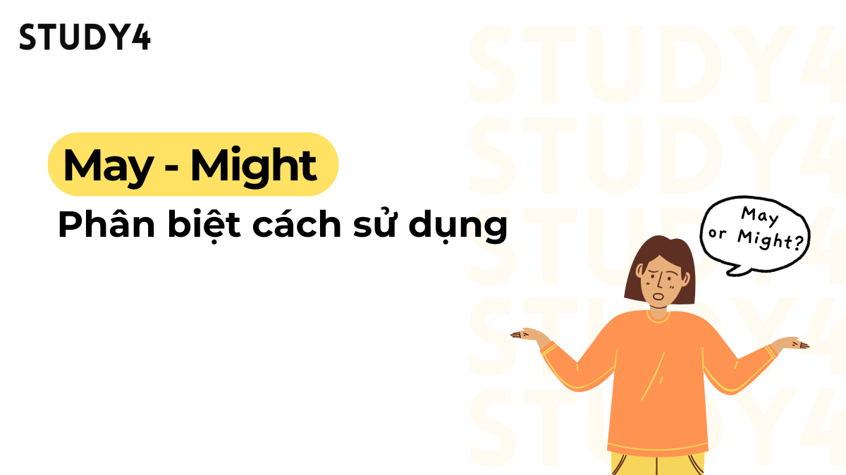 Cách phân biệt May và Might trong tiếng Anh