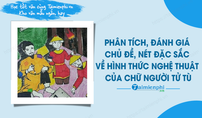 phan tich danh gia chu de net dac sac ve hinh thuc nghe thuat cua chu nguoi tu tu