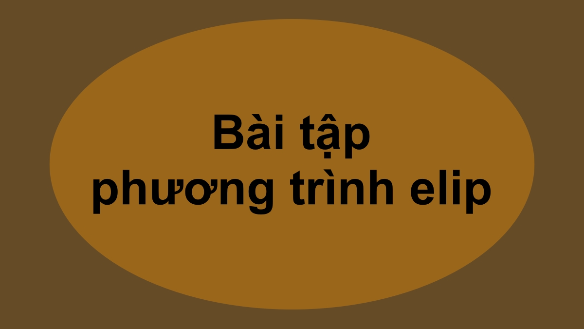Một số bài tập phương trình elip