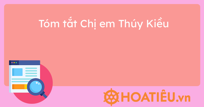 Tóm tắt Chị em Thúy Kiều ngắn gọn