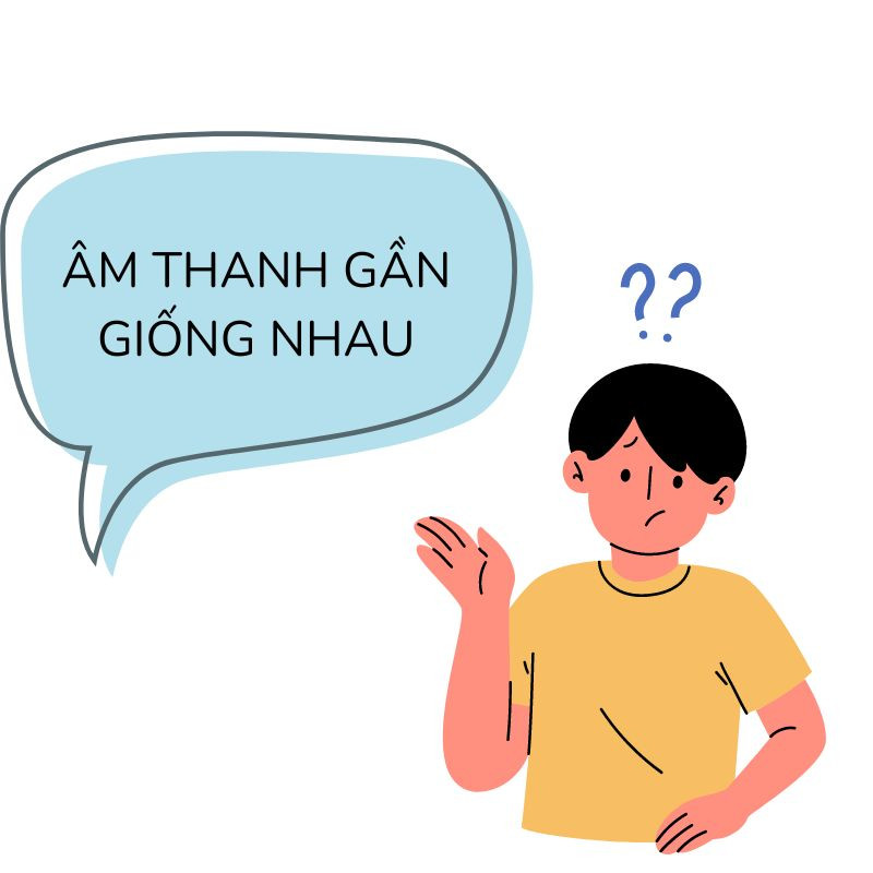 Do âm thanh gần giống nhau nên dễ bị nhầm lẫn