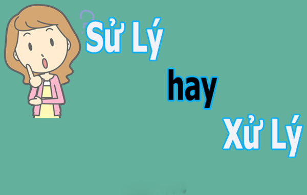 viết xử lý hay sử lý