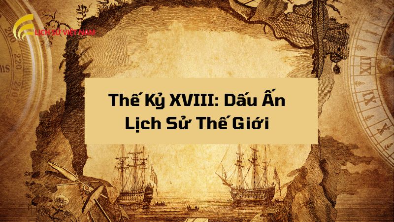 the-ky-xviii-dau-an-lich-su-the-gioi