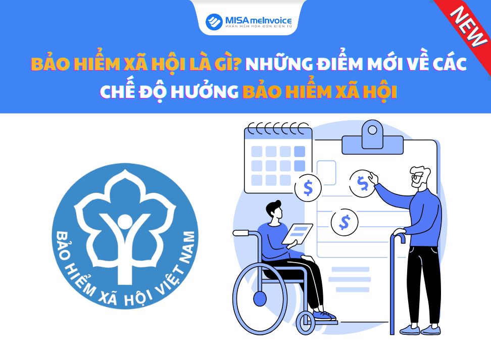 Bảo hiểm xã hội là gì? Những điểm mới về các chế độ hưởng bảo hiểm xã hội