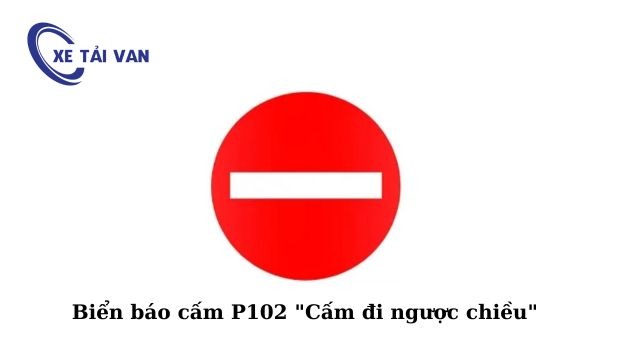 Biển báo cấm P102 "Cấm đi ngược chiều"
