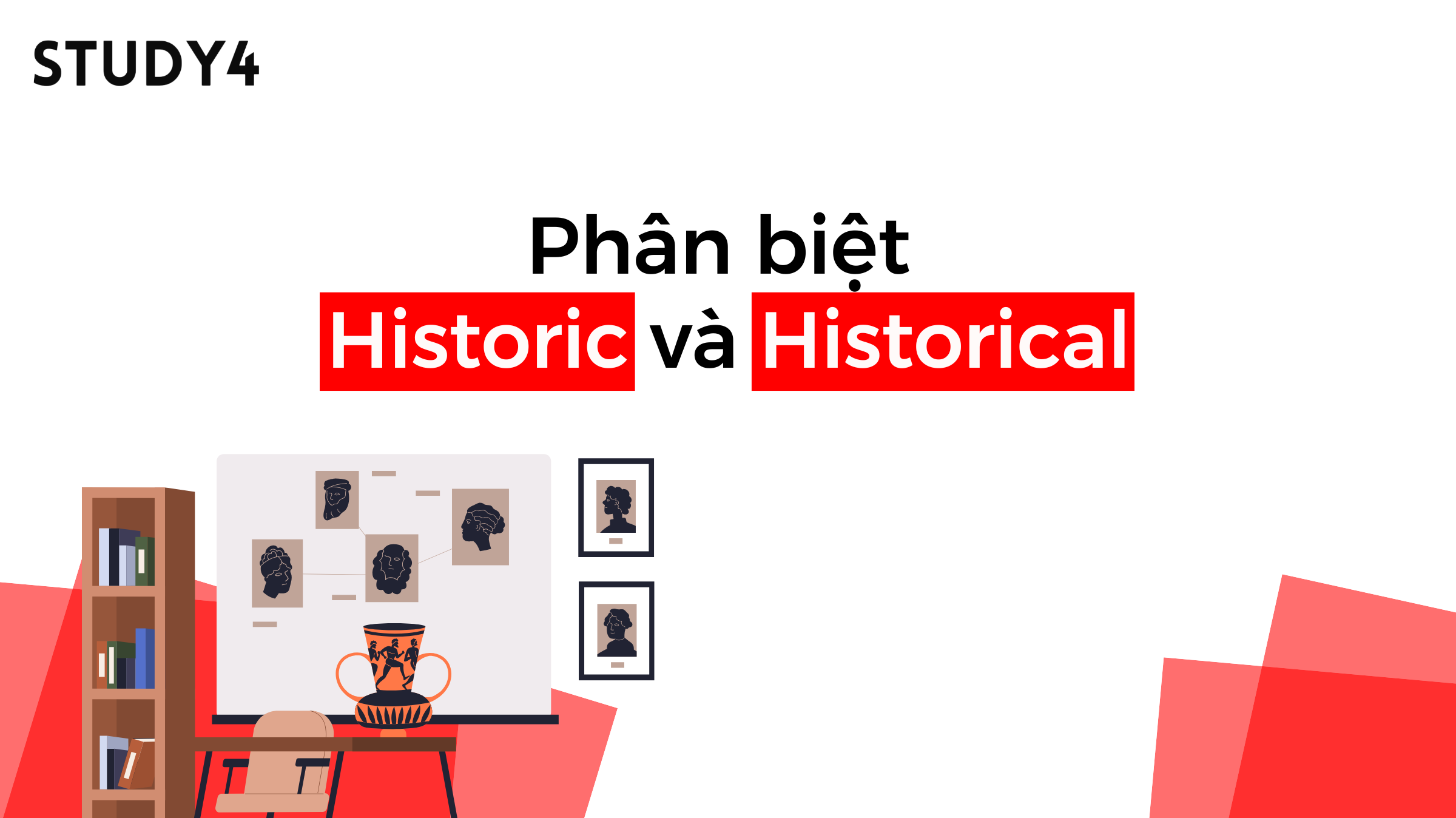 Historic là gì? Historical là gì? Phân biệt historic và historical trong tiếng Anh