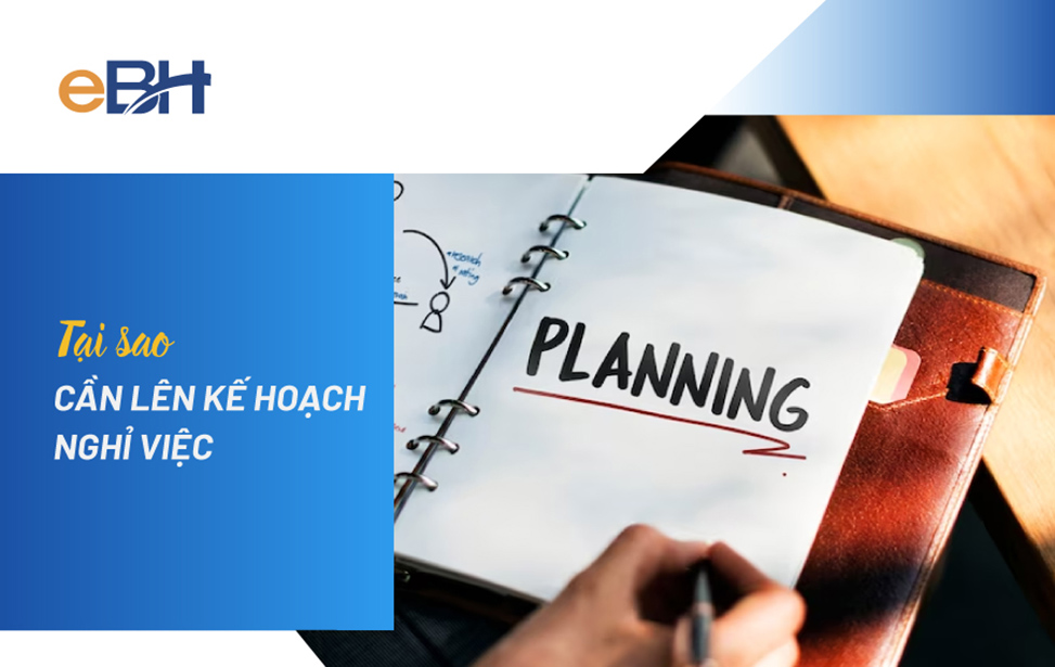 Nghỉ việc với lý do và kế hoạch hợp lý