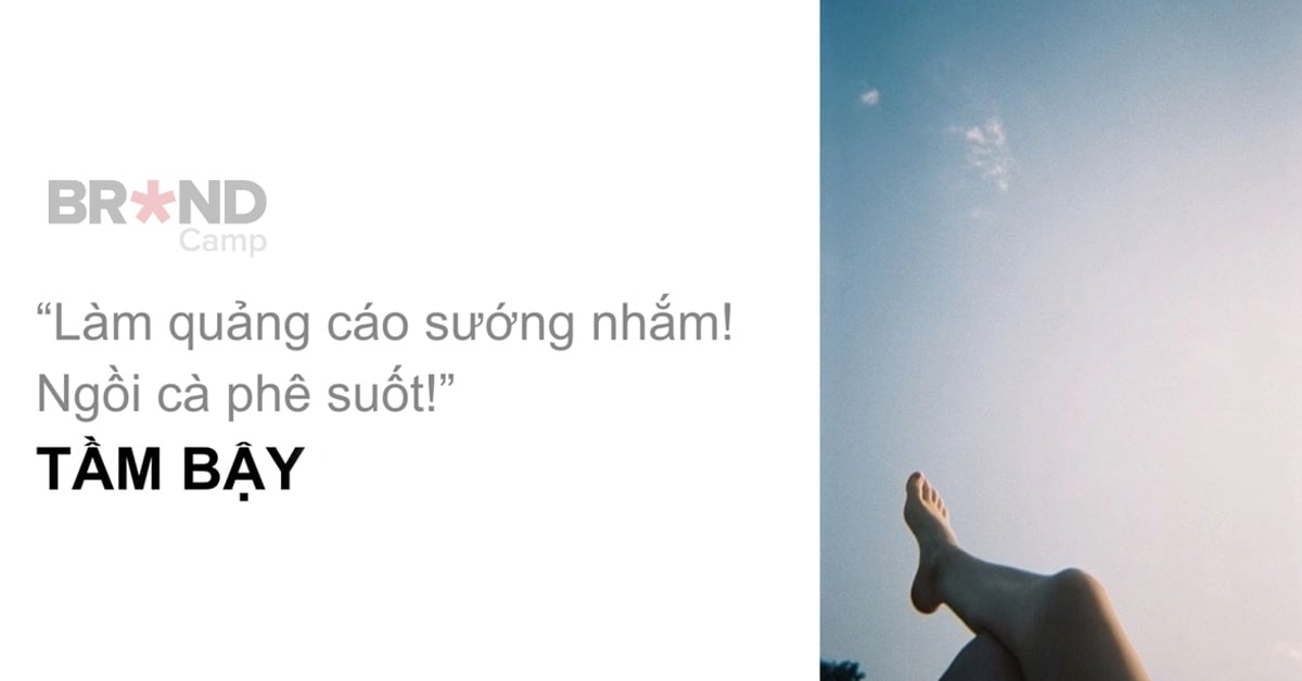 Làm quảng cáo sướng lắm ngồi cà phê nghĩ ý tưởng là được
