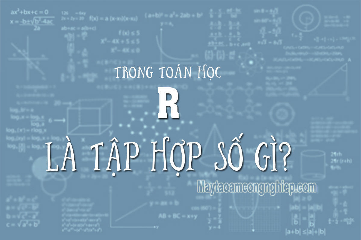Khái niệm tập hợp số thực R