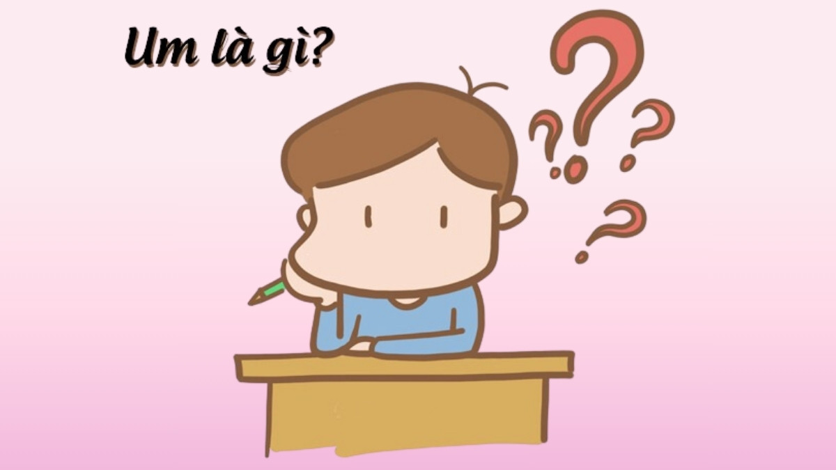 Um là gì? Um là viết tắt của từ gì?