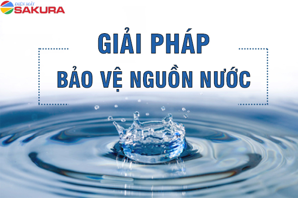 Các giải pháp giúp bảo vệ nguồn nước