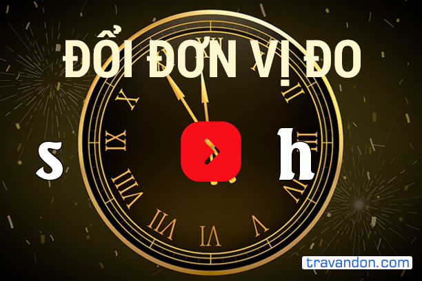 Quy đổi từ Giây sang Giờ (s → h)