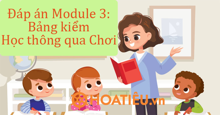 Đáp án Module 3 Học thông qua Chơi