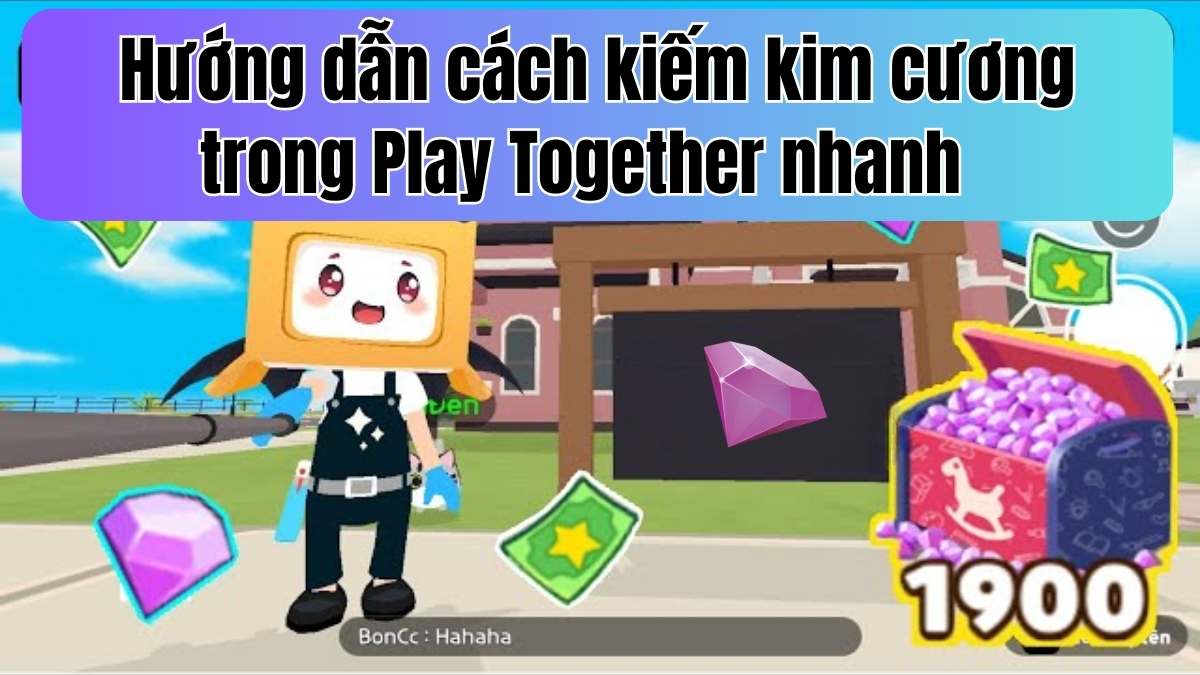 Hướng dẫn cách kiếm kim cương trong Play Together nhanh