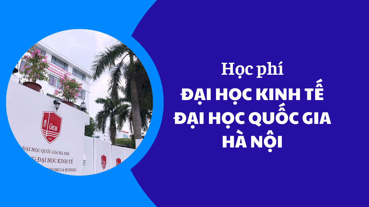 Học phí Đại Học Kinh Tế-Đại Học Quốc Gia Hà Nội 2025 - 2026