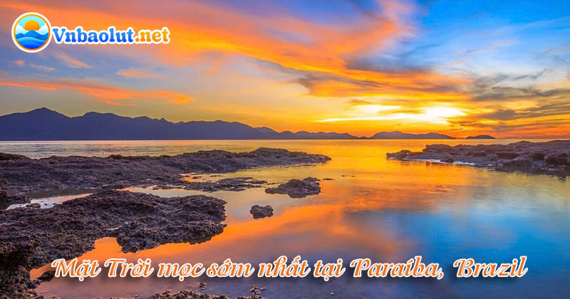 Tại Paraíba, Brazil - Nơi Mặt Trời mọc sớm nhất