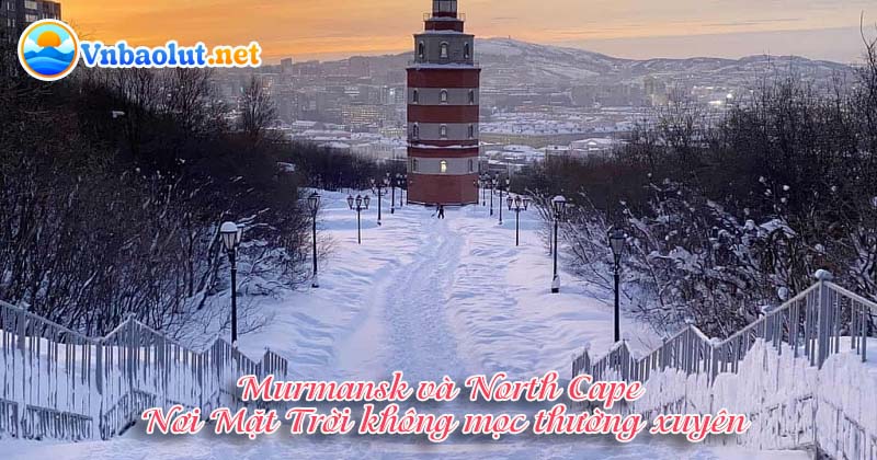 Murmansk và North Cape - Mặt Trời không mọc thường xuyên