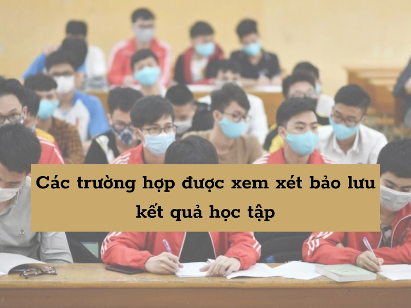 các trường hợp được xét bảo lưu