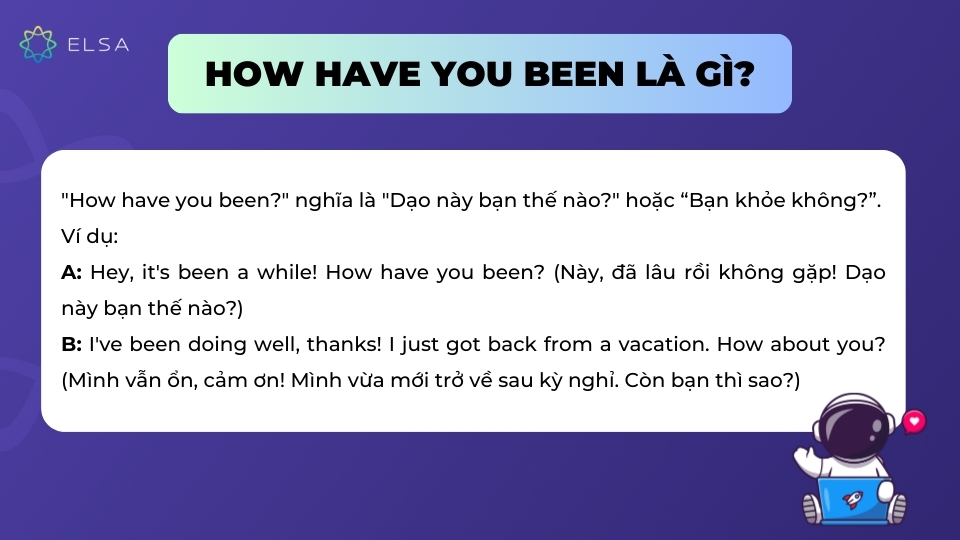 How have you been có nghĩa là Dạo này bạn thế nào?