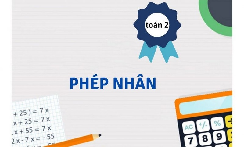 Phép tính nhân là kiến thức quan trọng của chương trình học toán lớp 2