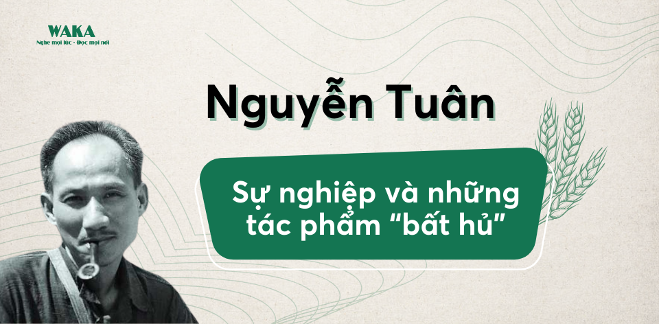 Tuyển Tập Những Tác Phẩm Bất Hủ Của Nhà Văn Nguyễn Tuân