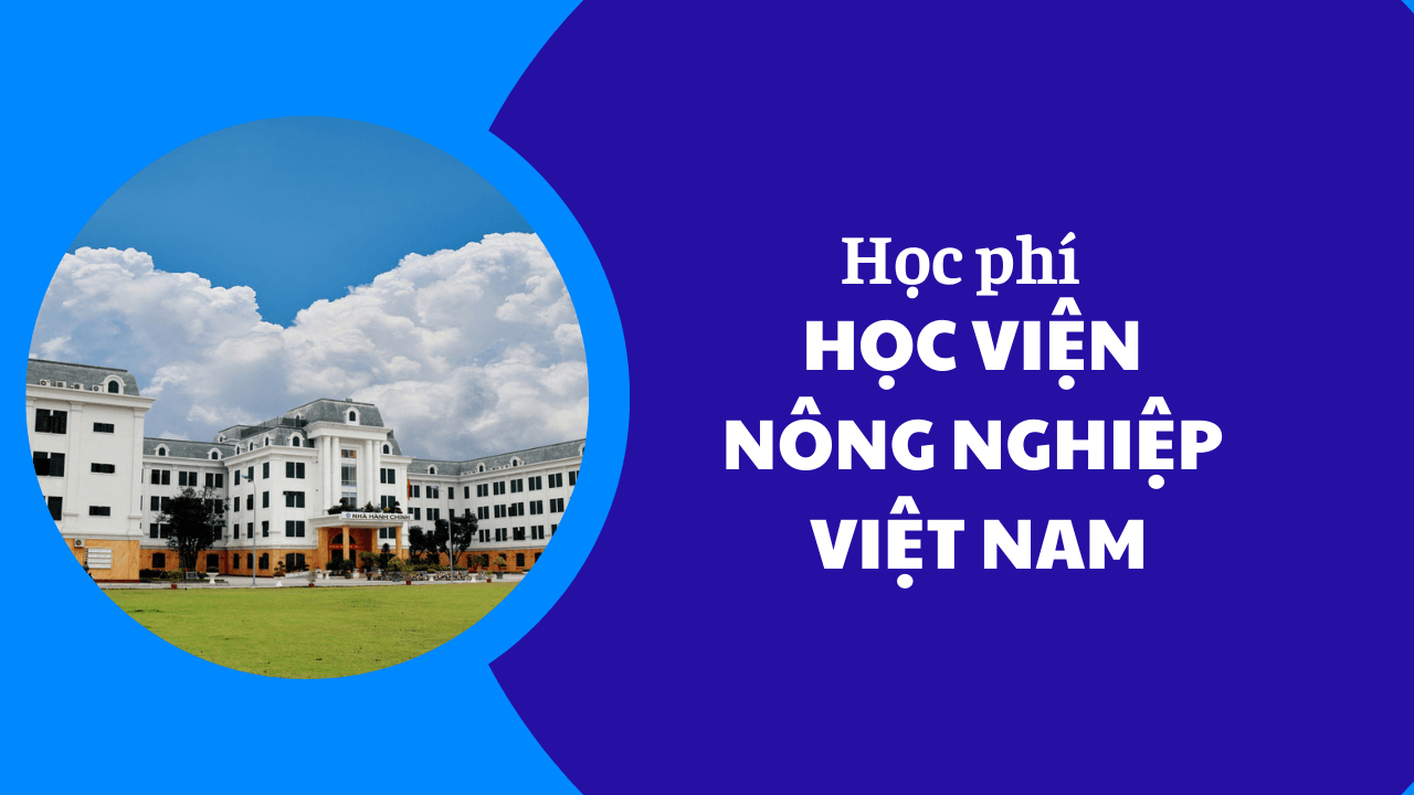Học phí Học Viện Nông Nghiệp Việt Nam năm 2025-2026