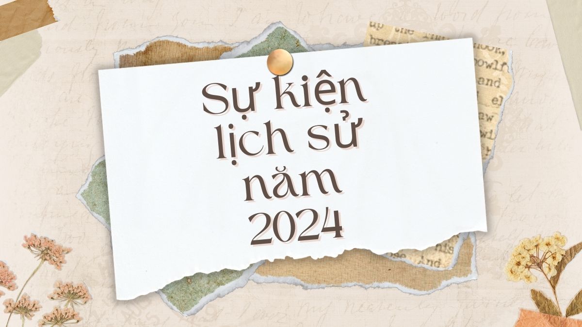 Sự kiện lịch sử lịch âm dương năm 2024