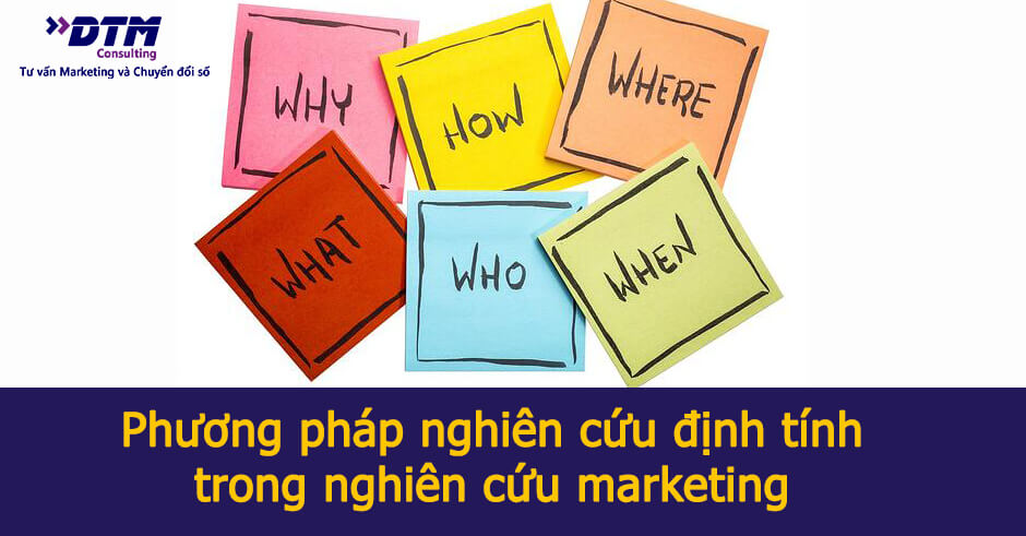 Phương pháp nghiên cứu định tính trong market research dtm consulting tư vấn marketing nghiên cứu thị trường