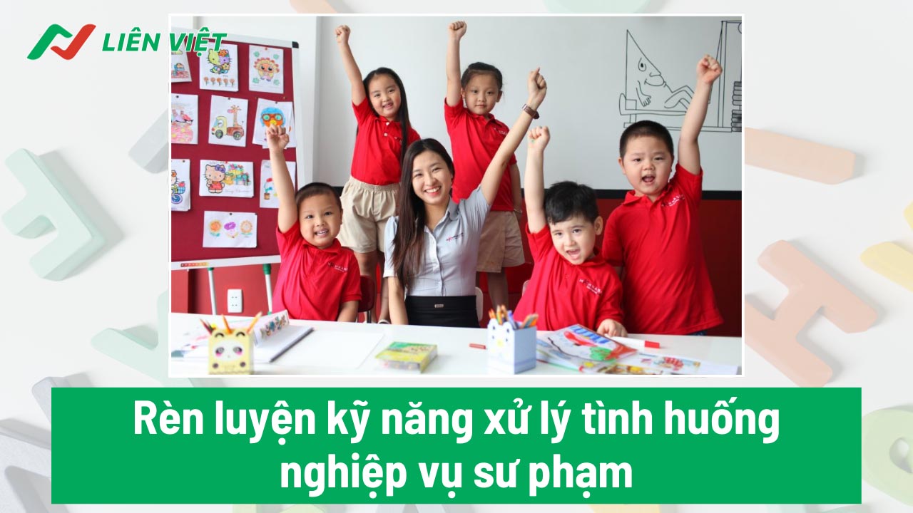 Hướng dẫn rèn luyện và nâng cao kỹ năng xử lý tình huống nghiệp vụ sư phạm