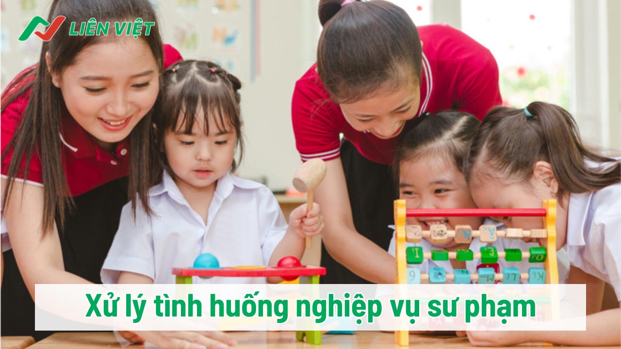 Vận dụng kỹ năng xử lý tình huống sư phạm mầm non trong các tình huống cụ thể