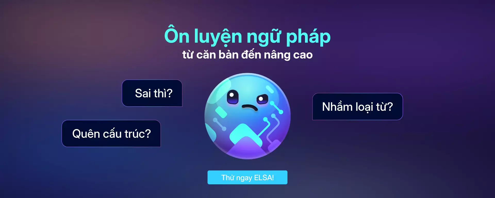 Ôn luyện ngữ pháp tiếng Anh từ cơ bản đến nâng cao cùng ELSA Speak - sửa lỗi thì, từ loại và cấu trúc ngay lập tức