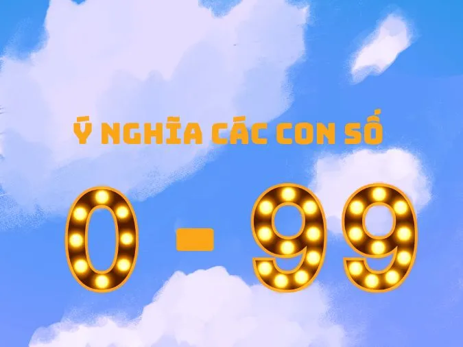 Bạn đã biết ý nghĩa các con số 0 - 99? 4